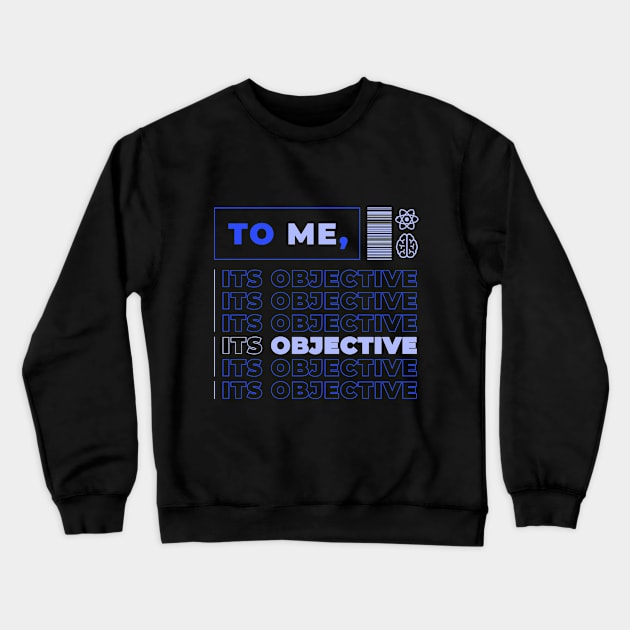 Objective Crewneck Sweatshirt by The Toy Box